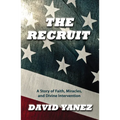 The Recruit: A Story of Faith, Miracle, S and Divine Intervention - Paperback