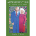 A DAUGHTER'S VOICE on Caregiving for Her Parents - Paperback