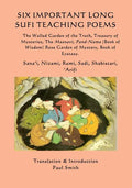 Six Important Long Sufi Teaching Poems: The Walled Garden of the Truth, Treasury of Mysteries, The Masnavi, Pand-Nama (Book of Wisdom) Rose Garden of - Paperback