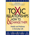 Toxic Relationships and How to Change Them: Health and Holiness in Everyday Life - Paperback