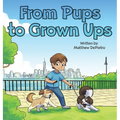 From Pups to Grown Ups - Hardcover