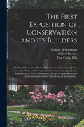The First Exposition of Conservation and Its Builders; an Official History of the National Conservation Exposition, Held at Knoxville, Tenn., in 1913 - Paperback