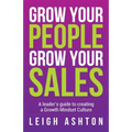 Grow Your People, Grow Your Sales: A leader's guide to creating a Growth Mindset Culture - Paperback