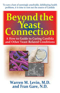 Beyond the Yeast Connection: A How-To Guide to Curing Candida and Other Yeast-Related Conditions - Hardcover