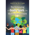 The Outpouring of a Godly Spirit in the Working Environment - Paperback