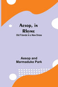 Aesop, in Rhyme: Old Friends in a New Dress - Paperback