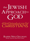 The Jewish Approach to God: A Brief Introduction for Christians - Hardcover
