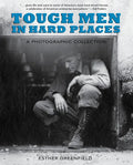 Tough Men in Hard Places: A Photographic Collection - Paperback