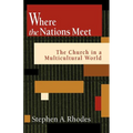 Where the Nations Meet: The Church in a Multicultural World - Paperback