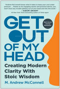 Get Out of My Head: Creating Modern Clarity with Stoic Wisdom - Hardcover