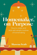 Homemaker, on Purpose: How to create and stick with simple routines of homemaking - Paperback