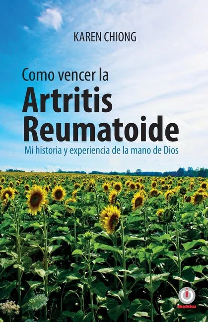 Cmo vencer la Artritis Reumatoide: Mi historia y experiencia de la mano de Dios - Paperback