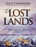 The Lost Lands: A Magickal History of Lemuria, Atlantis & Avalon - Paperback