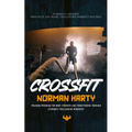 Crossfit: Introduce Crossfit Principles and Share Challenging Workout Routines (Training Program for Body Strength and Condition - Paperback