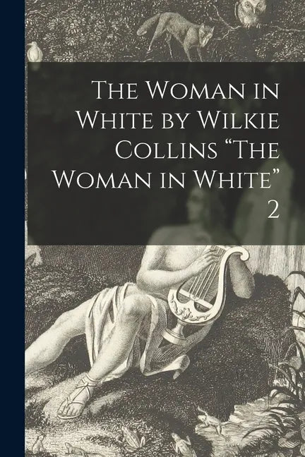 The Woman in White by Wilkie Collins "The Woman in White" 2 - Paperback