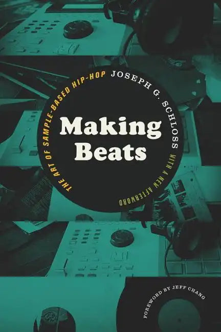 Making Beats: The Art of Sample-Based Hip-Hop - Paperback