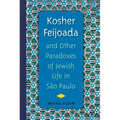 Kosher Feijoada and Other Paradoxes of Jewish Life in S縊 Paulo - Paperback
