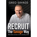 Recruit - The Savage Way: Skills, Attitudes and Tactics to Be an Outstanding Recruiter - Paperback