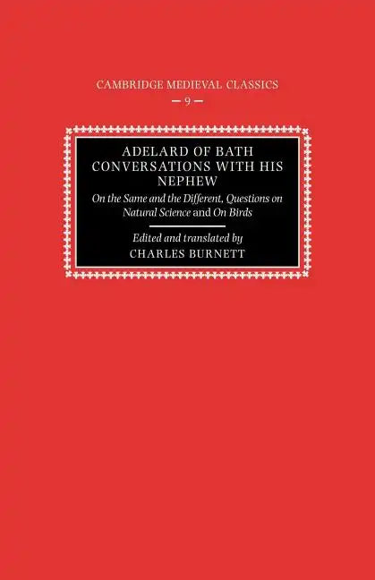 Adelard of Bath, Conversations with His Nephew: On the Same and the Different, Questions on Natural Science, and on Birds - Paperback