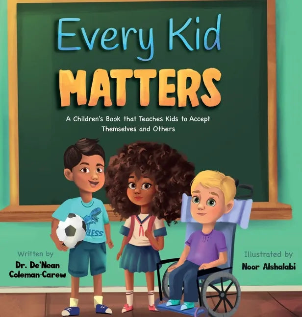 Every Kid Matters: A Children's Book that Teaches Kids to Accept Themselves and Others - Hardcover