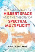 Introduction to Hilbert Space and the Theory of Spectral Multiplicity: Second Edition - Paperback