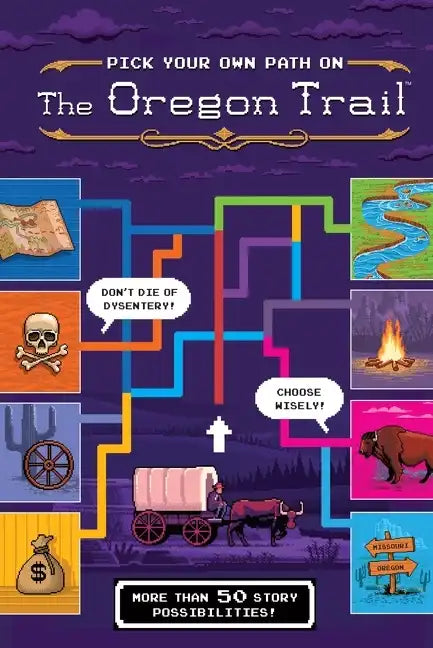 The Oregon Trail: Pick Your Own Path on the Oregon Trail: A Tabbed Expedition with More Than 50 Story Possibilities - Hardcover