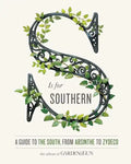 S Is for Southern: A Guide to the South, from Absinthe to Zydeco - Hardcover
