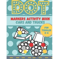 DOT markers activity book cars and trucks for toddler 2-4: A lot of Fun with Do a Dot Cars and Trucks - Activity book for Preschoolers ( Jumbo do a Do - Paperback