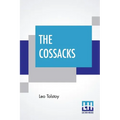 The Cossacks: A Tale Of 1852, Translated By Louise And Aylmer Maude - Paperback