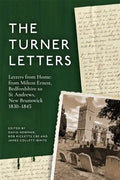 The Turner Letters: Letters from Home: From Milton Ernest, Bedfordshire to St Andrews, New Brunswick, 1830-1845 - Hardcover