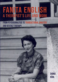 Fanita English A Therapist's life and work: From psychoanalysis to transactional analysis and Gestalt therapy - Paperback