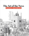 Art of the News: Comics Journalism - Hardcover