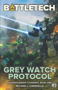 BattleTech: Grey Watch Protocol (Book One of The Highlander Covenant) - Paperback