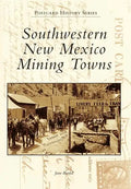 Southwestern New Mexico Mining Towns - Paperback