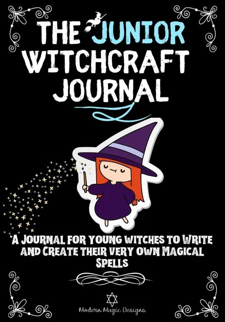 The Junior Witchcraft Journal: A Journal For Young Witches to Create and Write Their Very Own Magical Spells - Paperback