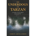 The Underdogs of Tarzan. A Poor Little Rich Kids Novel. - Paperback