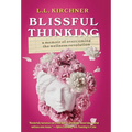 Blissful Thinking: A Memoir of Overcoming the Wellness Revolution - Hardcover