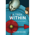 A Trek Within: Embracing Unexpected Truths - Paperback