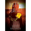Bye Bye, Dear Lily - Paperback