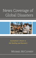 News Coverage of Global Disasters: Journalism's Power to Aid Healing and Recovery - Paperback
