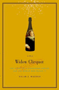 The Widow Clicquot: The Story of a Champagne Empire and the Woman Who Ruled It - Hardcover
