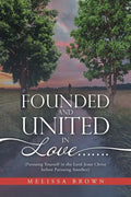 Founded and United in Love.......: (Pursuing Yourself in the Lord Jesus Christ Before Pursuing Another) - Paperback