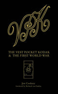 The Vest Pocket Kodak & the First World War: Camera & Conflict - Hardcover