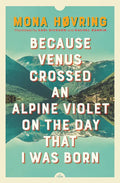 Because Venus Crossed an Alpine Violet on the Day That I Was Born - Paperback