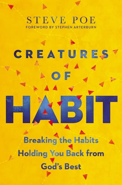 Creatures of Habit: Breaking the Habits Holding You Back from God's Best - Paperback