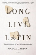 Long Live Latin: The Pleasures of a Useless Language - Paperback