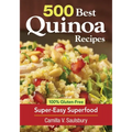 500 Best Quinoa Recipes: 100% Gluten-Free Super-Easy Superfood - Paperback