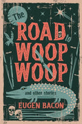 The Road to Woop Woop and Other Stories - Paperback