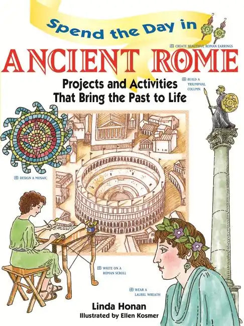 Spend the Day in Ancient Rome: Projects and Activities That Bring the Past to Life - Paperback