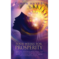 Four Weeks For Prosperity: Teach your mind how to attract money using the Law of Attraction with guided meditations, positive affirmations, goal - Hardcover